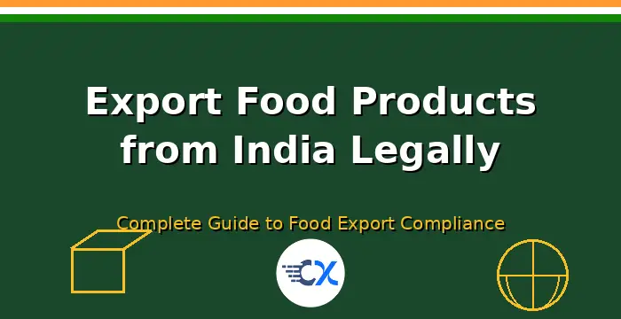 How to Export Food Products from India: Complete Legal Guide 2026